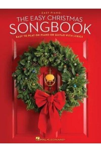 The Easy Christmas Songbook Easy to Play on Piano or Guitar With Lyrics