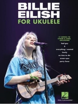 Billie Eilish for Ukulele: 17 Songs to Strum & Sing