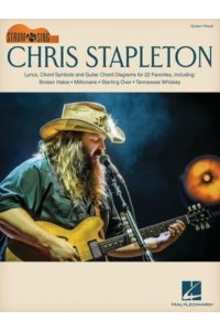 Chris Stapleton: Strum & Sing Guitar Songbook With Lyrics, Chord Symbols & Chord Diagrams for 22 Favorites Strum & Sing Guitar Series