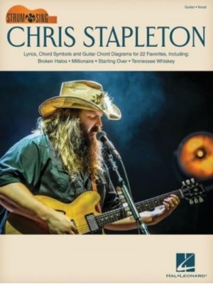 Chris Stapleton: Strum & Sing Guitar Songbook With Lyrics, Chord Symbols & Chord Diagrams for 22 Favorites Strum & Sing Guitar Series