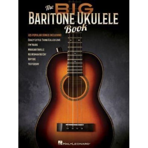 The Big Baritone Ukulele Book 125 Popular Songs