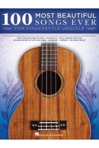 100 Most Beautiful Songs Ever for Fingerstyle Ukulele - Arrangements in Standard Notation and Tablature