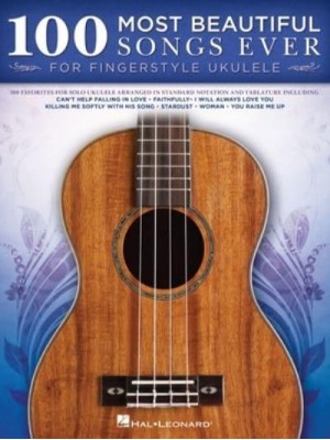 100 Most Beautiful Songs Ever for Fingerstyle Ukulele - Arrangements in Standard Notation and Tablature