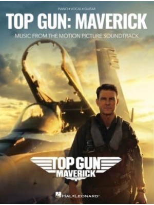 Top Gun: Maverick - Music from the Motion Picture Soundtrack Arranged for Piano/Vocal/Guitar