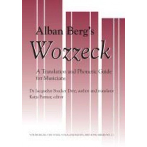 Alban Berg's Wozzek A Translation and Phonectic Transcript for Musicians - Vox Musicae: The Voice, Vocal Pedagogy, and Song