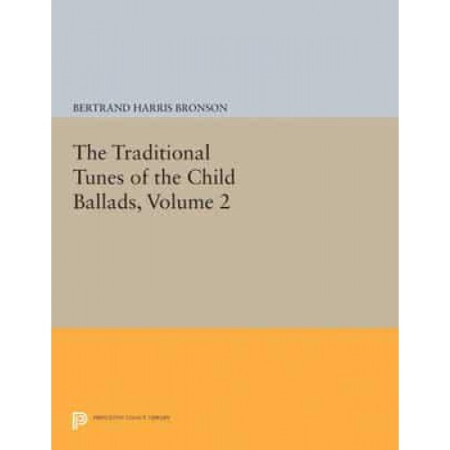 The Traditional Tunes of the Child Ballads, Volume 2 - Princeton Legacy Library