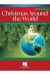 Christmas Around the World: 12 Intermediate Piano Solo Arrangements in Progressive Order Jennifer Linn Series
