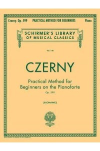Practical Method for Beginners, Op. 599 Schirmer Library of Classics Volume 146 Piano Technique