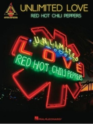 Red Hot Chili Peppers - Unlimited Love: Guitar Recorded Versions Songbook With Full Transcriptions in Notes and Tab With Lyrics
