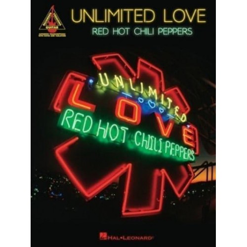 Red Hot Chili Peppers - Unlimited Love: Guitar Recorded Versions Songbook With Full Transcriptions in Notes and Tab With Lyrics