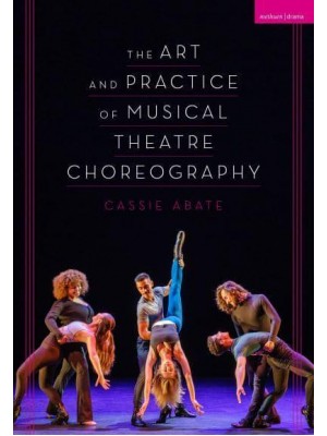 The Art and Practice of Musical Theatre Choreography