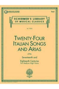 24 Italian Songs & Arias of the 17th & 18th Centuries Medium High Voice - Book With Online Audio - Schirmer's Library of Musical Classics