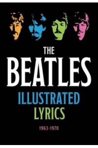 The Beatles Illustrated Lyrics 1963-1970