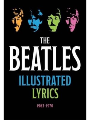 The Beatles Illustrated Lyrics 1963-1970