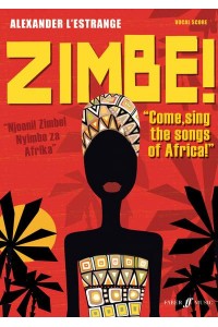 Zimbe! Come, Sing The Songs Of Africa! - Alexander L'Estrange Community Works