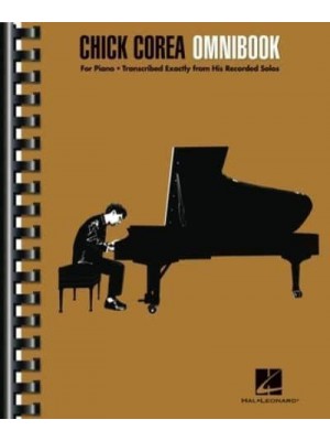 Chick Corea - Omnibook for Piano * Transcribed Exactly from His Recorded Solos