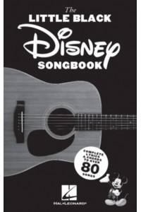The Little Black Disney Songbook: Complete Lyrics & Guitar Chords to Over 80 Songs