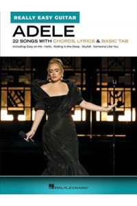 Adele - Really Easy Guitar: 22 Songs With Chords, Lyrics, and Basic Tab