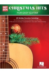 Christmas Hits for Easy Guitar: 28 Holiday Favorites Arranged With Notes & Tab