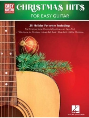 Christmas Hits for Easy Guitar: 28 Holiday Favorites Arranged With Notes & Tab