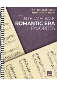 Intermediate Romantic Era Favorites: The Classical Piano Sheet Music Series - Spiral Bound Piano Solo Collection