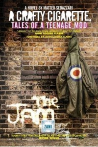 A Crafty Cigarette Tales of a Teenager Mod as Seen Through His Eyes