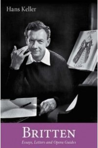 Britten The Musical Character and Other Writings - Hans Keller Archive