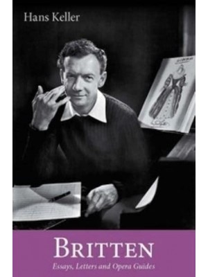 Britten The Musical Character and Other Writings - Hans Keller Archive