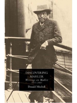 Discovering Mahler Writings on Mahler, 1955-2005