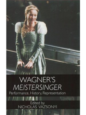 Wagner's Meistersinger Performance, History, Representation