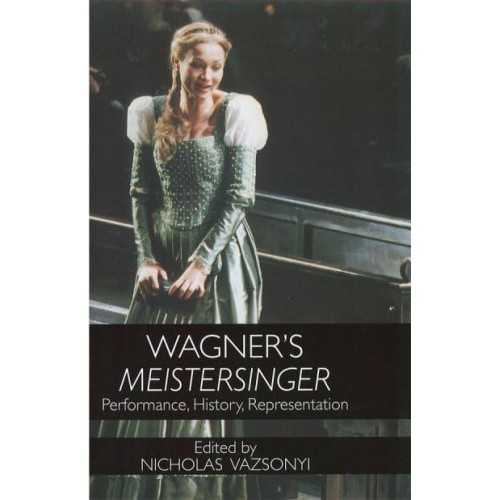 Wagner's Meistersinger Performance, History, Representation