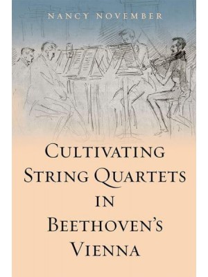 Cultivating String Quartets in Beethoven's Vienna