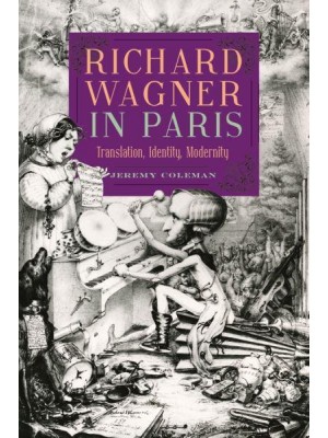 Richard Wagner in Paris Translation, Identity, Modernity