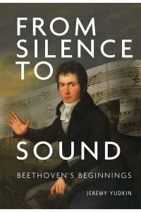 From Silence to Sound: Beethoven's Beginnings