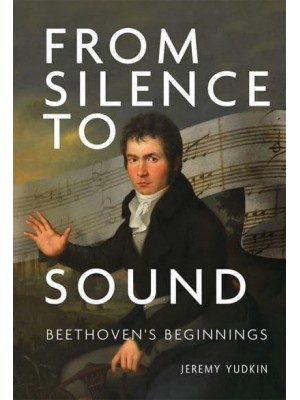 From Silence to Sound: Beethoven's Beginnings