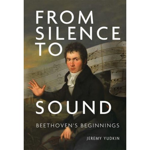 From Silence to Sound: Beethoven's Beginnings