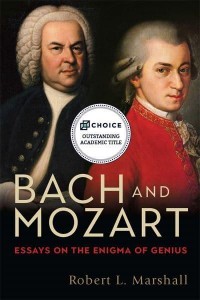 Bach and Mozart Essays on the Enigma of Genius - Eastman Studies in Music