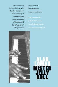 Mister Jelly Roll The Fortunes of Jelly Roll Morton, New Orleans Creole and 'Inventor of Jazz'