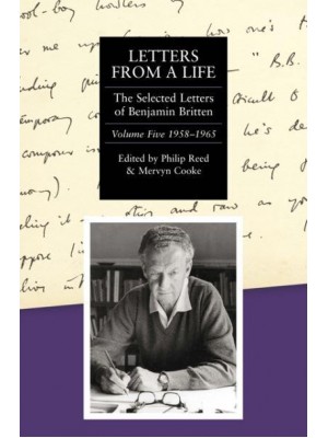 Letters from a Life Vol. 5 1913-1976 The Selected Letters of Benjamin Britten, 1913-1976 - Selected Letters of Britten