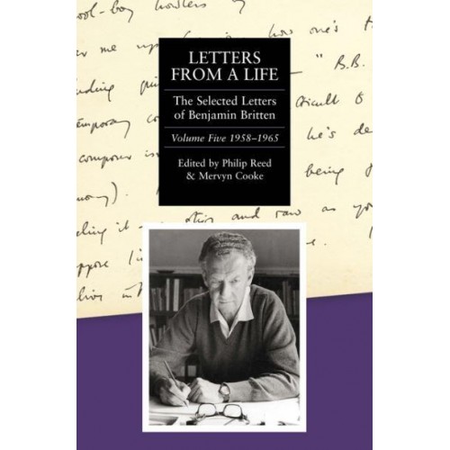 Letters from a Life Vol. 5 1913-1976 The Selected Letters of Benjamin Britten, 1913-1976 - Selected Letters of Britten