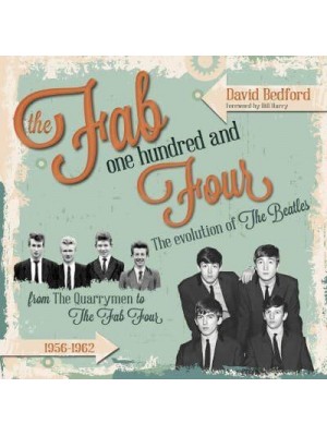 The Fab One Hundred and Four Volume 1 The Evolution of the Beatles