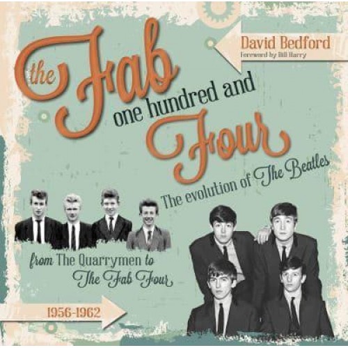 The Fab One Hundred and Four Volume 1 The Evolution of the Beatles