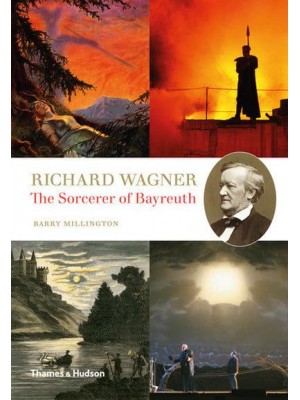 Richard Wagner The Sorcerer of Bayreuth