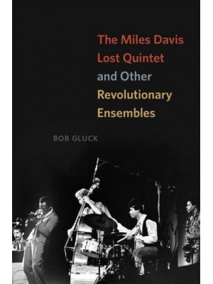 The Miles Davis Lost Quintet and Other Revolutionary Ensembles