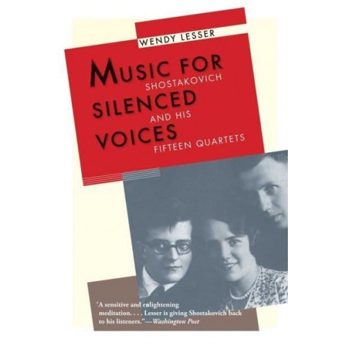 Music for Silenced Voices Shostakovich and His Fifteen Quartets