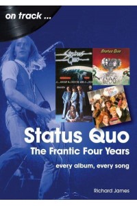 Status Quo - The Frantic Four Years Every Album, Every Song