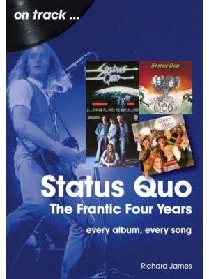 Status Quo - The Frantic Four Years Every Album, Every Song