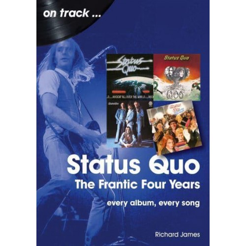 Status Quo - The Frantic Four Years Every Album, Every Song