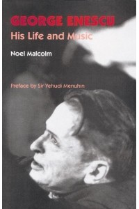 George Enescu His Life and Music