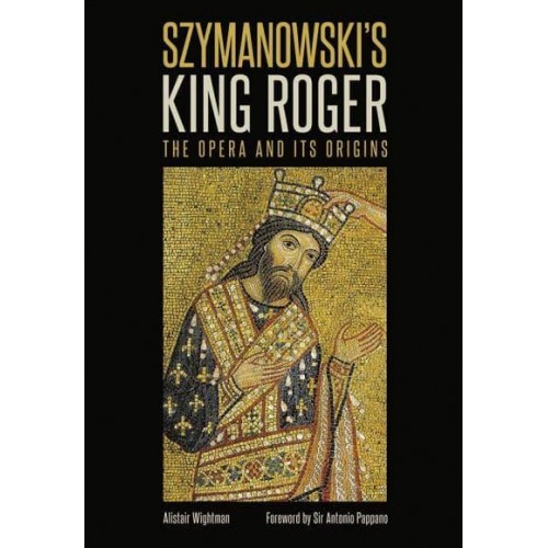 Szymanowski's King Roger The Opera and Its Origins - Other Operas